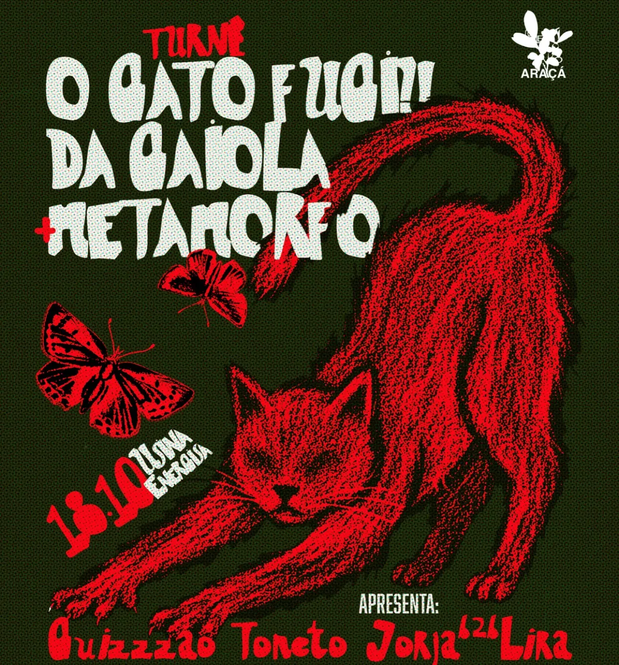 Turnê o Gato Fugiu da Gaiola + Metamorfo + Bday da Morcegona